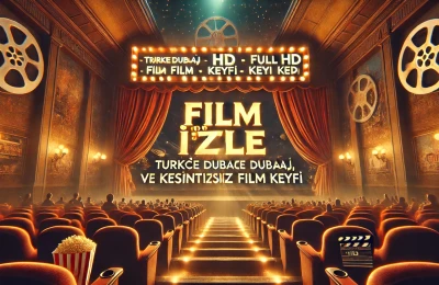 Film İzle: Türkçe Dublaj, HD ve Full HD Kalitesinde Kesintisiz Film Keyfi